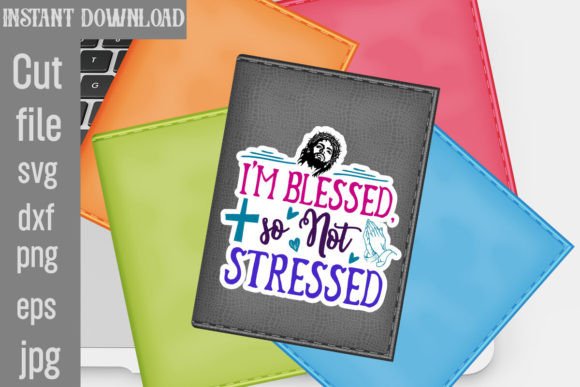 I m Blessed so Not Stressed SVG Cut File Review