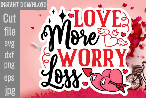 Love More Worry Loss SVG Cut File Review