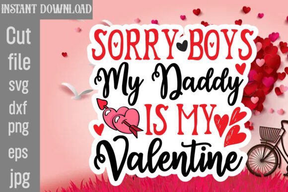 Sorry Boys My Daddy is My Valentine SVG Review