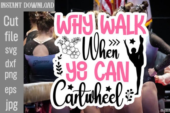 Why Walk When You Can Cartwheel SVG Review